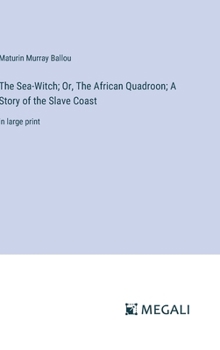 Hardcover The Sea-Witch; Or, The African Quadroon; A Story of the Slave Coast: in large print Book