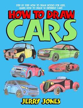 Paperback How to Draw Cars: Step by Step How to Draw Books for Kids, Learn How to Draw 50 Different Cars Book