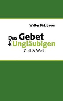 Paperback Das Gebet des Ungläubigen: Gott & Welt [German] Book