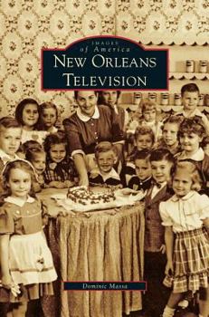 New Orleans Television (Images of America: Louisiana) - Book  of the Images of America: Louisiana