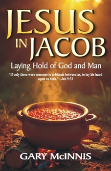 Paperback Jesus in Jacob: Laying Hold of God and Man Book