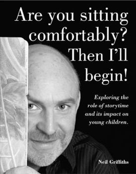 Paperback Are You Sitting Comfortably? Then I'll Begin!: Exploring the Role of Storytime and Its Impact on Young Chil Book