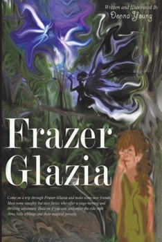 Paperback Frazer Glazia: Many people know Australia, but they don't know about Frazer Glazia, the land of dreams and magic. It is the last city Book