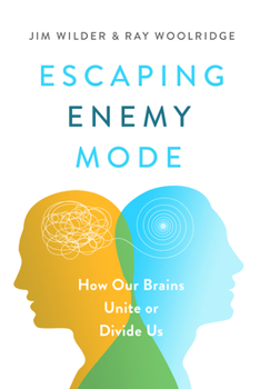 Paperback Escaping Enemy Mode: How Our Brains Unite or Divide Us Book