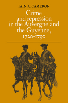 Paperback Crime and Repression in the Auvergne and the Guyenne, 1720-1790 Book