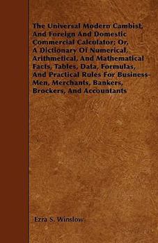 Paperback The Universal Modern Cambist, And Foreign And Domestic Commercial Calculator; Or, A Dictionary Of Numerical, Arithmetical, And Mathematical Facts, Tab Book