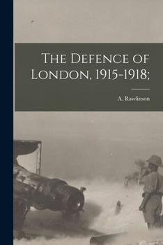 Paperback The Defence of London, 1915-1918; Book
