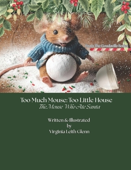 Too Much Mouse: Too Little House: The Mouse Who Ate Santa (Goudaville)
