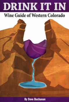 Paperback Drink It in: Wine Guide of Western Colorado Book