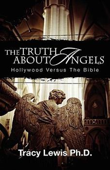 Paperback The Truth about Angels: Hollywood Versus the Bible Book