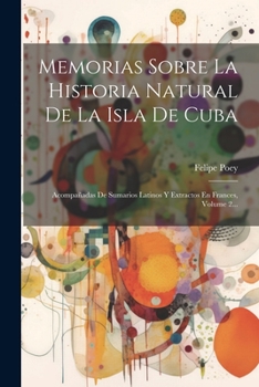 Paperback Memorias Sobre La Historia Natural De La Isla De Cuba: Acompañadas De Sumarios Latinos Y Extractos En Frances, Volume 2... [French] Book