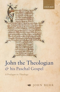 Paperback John the Theologian and His Paschal Gospel: A Prologue to Theology Book