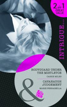 Bodyguard Under the Mistletoe / Cavanaugh Judgement