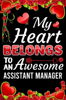 Paperback My Heart Belongs To An Awesome Assistant Manager: Valentine Gift, Best Gift For Assistant Manager Book