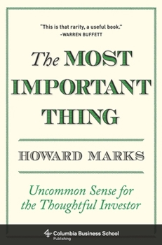 Hardcover The Most Important Thing: Uncommon Sense for the Thoughtful Investor Book