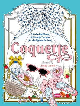 Paperback Coquette: A Coloring Book of Dreamy Designs for the Romantic Soul Book
