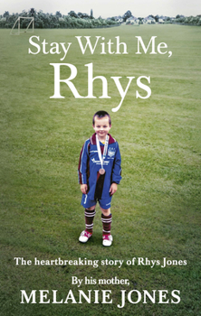 Paperback Stay with Me, Rhys: The Heartbreaking Story of Rhys Jones Book