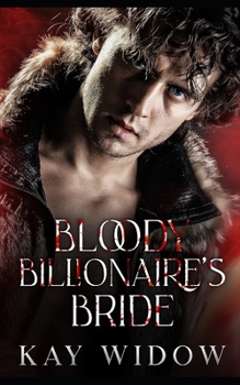 Paperback Bloody Billionaire's Bride: An Enemies to Lover's Vampire Romance Book