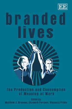 Hardcover Branded Lives: The Production and Consumption of Meaning at Work Book