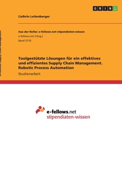 Paperback Toolgestützte Lösungen für ein effektives und effizientes Supply Chain Management. Robotic Process Automation [German] Book