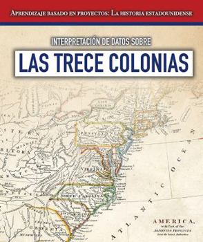 Library Binding Interpretación de Datos Sobre Las Trece Colonias (Interpreting Data about the Thirteen Colonies) [Spanish] Book