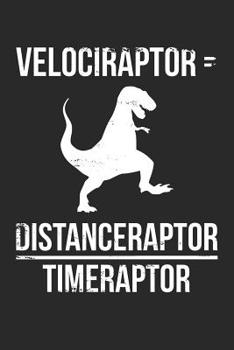 Science Puns Notebook - Velociraptor = Distanceraptor / Timeraptor Funny Physics - Science Puns Journal: Medium College-Ruled Journey Diary, 110 page, Lined, 6x9 (15.2 x 22.9 cm)