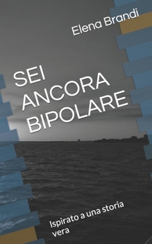 Paperback SEI Ancora Bipolare: Ispirato a una storia vera [Italian] Book
