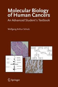Hardcover Molecular Biology of Human Cancers: An Advanced Student's Textbook Book