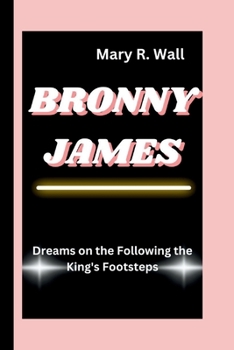 Paperback Bronny James: Dreams on the Following the King's Footsteps Book