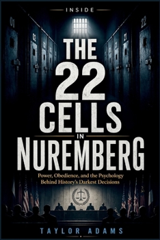 INSIDE THE 22 CELLS IN NUREMBERG: Power, Obedience, and the Psychology Behind History’s Darkest Decisions