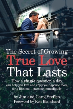 Paperback The Secret of Growing True Love That Lasts: How a single question a day can help you love and enjoy your spouse more for a lifetime - starting immedia Book