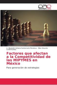 Factores que afectan a la Competitividad de las MIPYMES en México: Para generación de estrategias