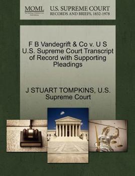 Paperback F B Vandegrift & Co V. U S U.S. Supreme Court Transcript of Record with Supporting Pleadings Book
