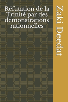 Paperback Réfutation de la Trinité par des démonstrations rationnelles [French] Book