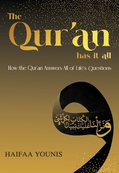 Hardcover The Qur'an Has It All: How the Qur'an Answers All of Life's Questions Book