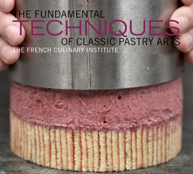 Hardcover The Fundamental Techniques of Classic Pastry Arts Book
