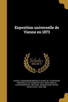 Paperback Exposition Universelle de Vienne En 1873 [French] Book