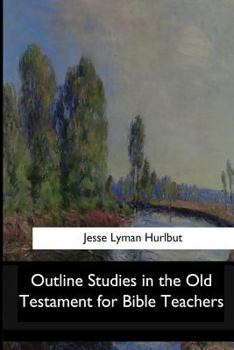 Outline Studies in the Old Testament for Bible Teachers: Exploring the Depths of Biblical Wisdom