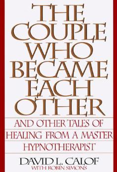 Hardcover The Couple Who Became Each Other: Stories of Healing and Transformation from a Leading Hypnotherapist Book