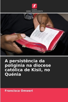 Paperback A persistência da poliginia na diocese católica de Kisii, no Quénia [Portuguese] Book