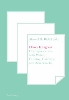 Paperback Henry E. Sigerist: Correspondences with Welch, Cushing, Garrison, and Ackerknecht Book