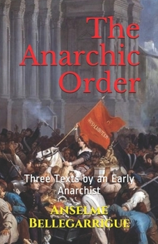 Paperback The Anarchic Order: Three Texts by an Early Anarchist Book