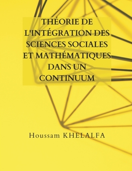 Paperback Théorie de l'intégration des sciences sociales et mathématiques dans un continuum [French] Book