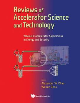Hardcover Reviews of Accelerator Science and Technology - Volume 8: Accelerator Applications in Energy and Security Book