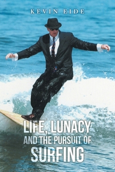 Paperback Life, Lunacy and the Pursuit of Surfing Book
