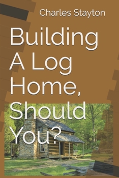 Paperback Building A Log Home, Should You? Book