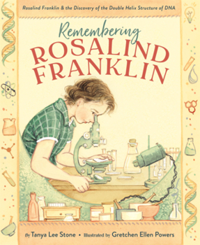 Remembering Rosalind Franklin: Rosalind Franklin & the Discovery of the Double Helix Structure of DNA