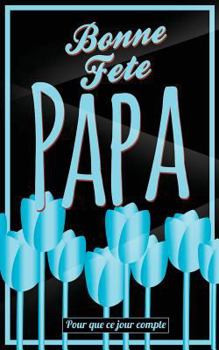 Bonne Fete Papa: Bleu (fleurs) - Carte (fete des peres) mini livre d'or "Pour que ce jour compte" (12,7x20cm)