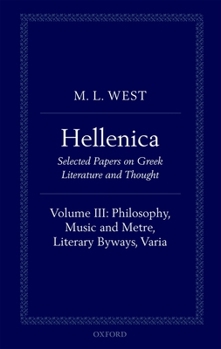 Hardcover Hellenica: Volume III: Philosophy, Music and Metre, Literary Byways, Varia Book