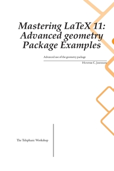 Paperback Mastering LaTeX 11: Advanced Examples using the geometry Package Book